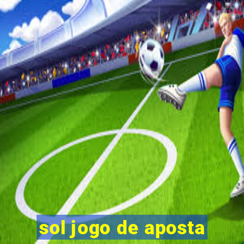 sol jogo de aposta